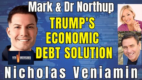 How Trump Could Erase the National Debt: Insights from Mark, Dr. Northrup & Nicholas Veniamin