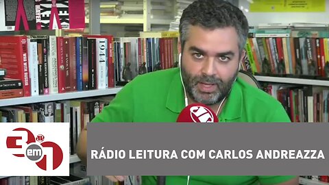 Novidade no 3 em 1: Rádio Leitura com Carlos Andreazza