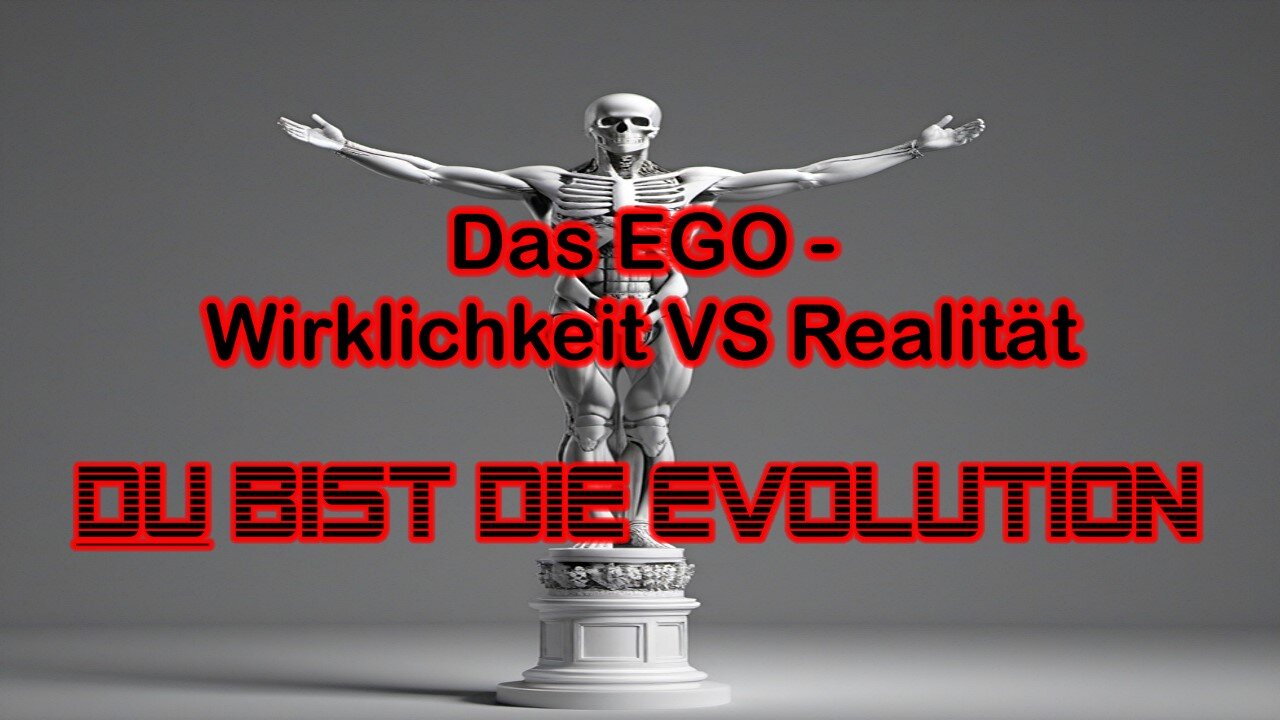 DU bist die Evolution Teil 2 - Das Ego: Wirklichkeit VS Realität