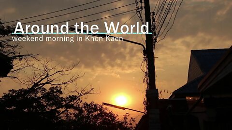 Around the World - weekend morning in Khon Kaen