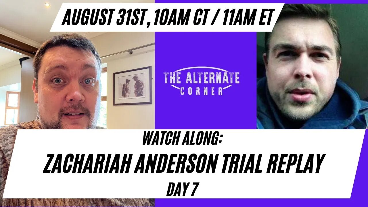 Watch Along: Zachariah Anderson Trial Replay Day 7