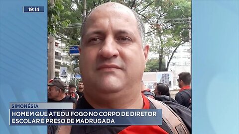 Simonésia: Homem que ateou fogo no Corpo de Diretor Escolar é preso de madrugada.