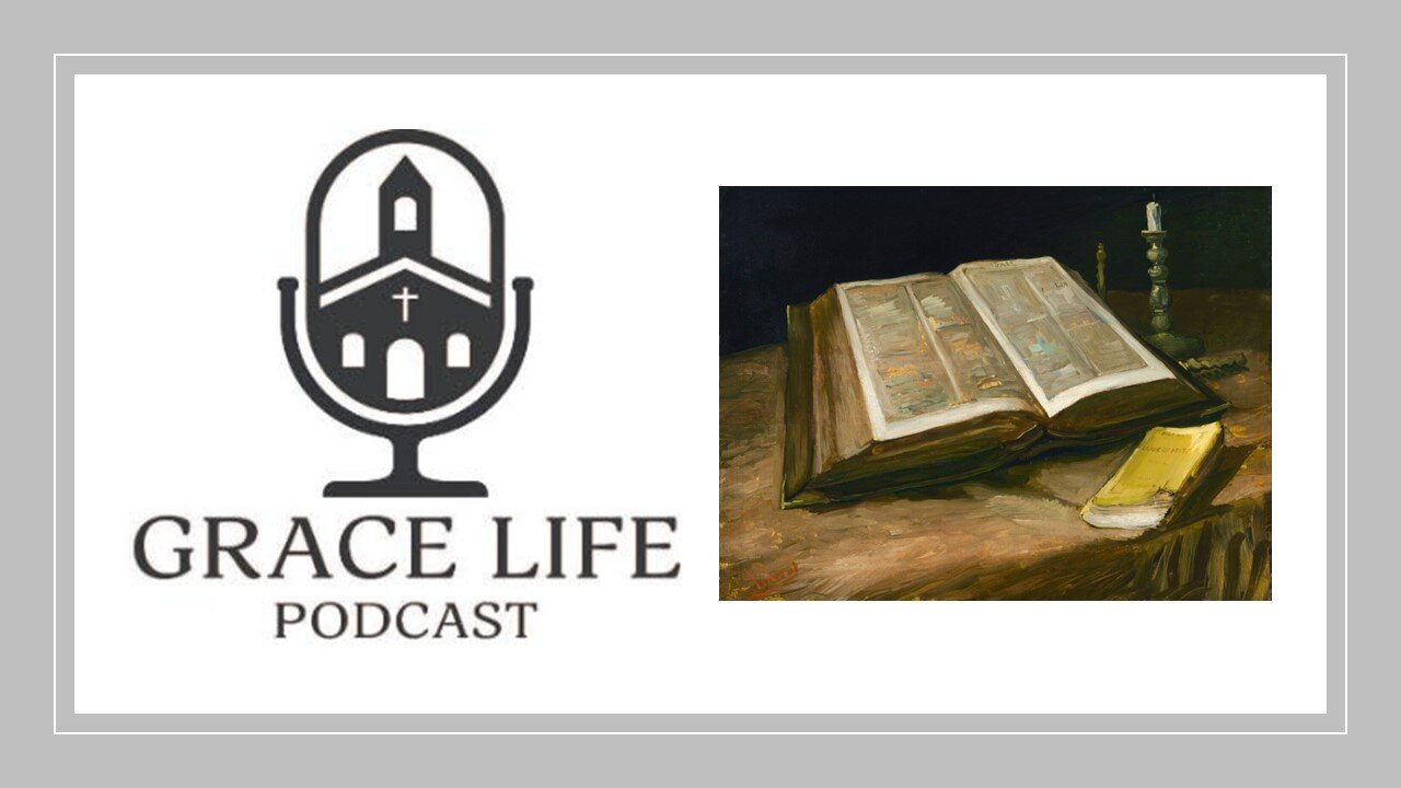 Van Gogh's 'Still Life with Bible' | Grace Life Podcast | Joel & Friends