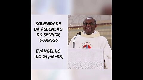 Homilia de hoje | Padre José Augusto 29/05/22... Solenidade da Ascensão do Senhor