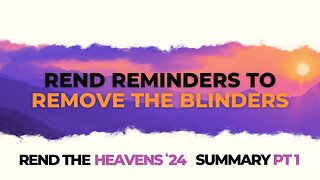 Rend Reminders to Remove the Blinders (Part 1) 8:25am October 27, 2024