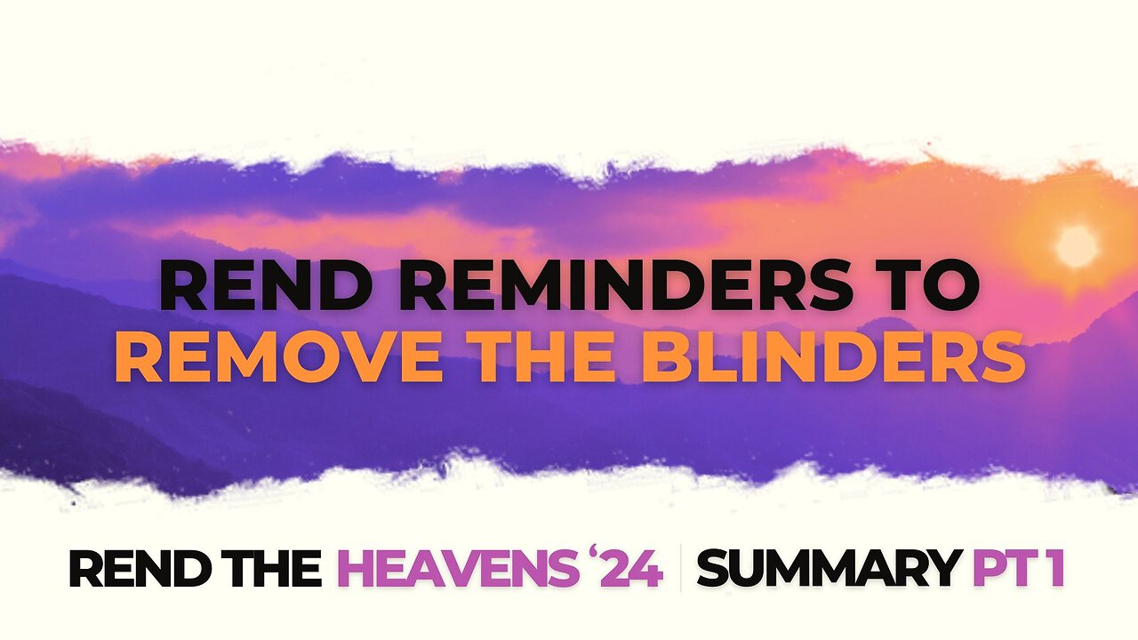 Rend Reminders to Remove the Blinders (Part 1) 8:25am October 27, 2024