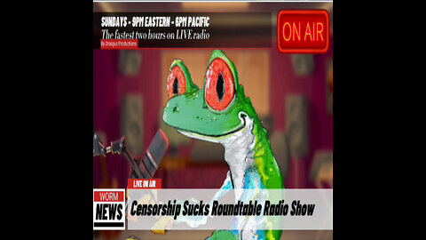 CENSORSHIPSUCKS ROUND TABLE RADIO SHOW-5 JUN 22