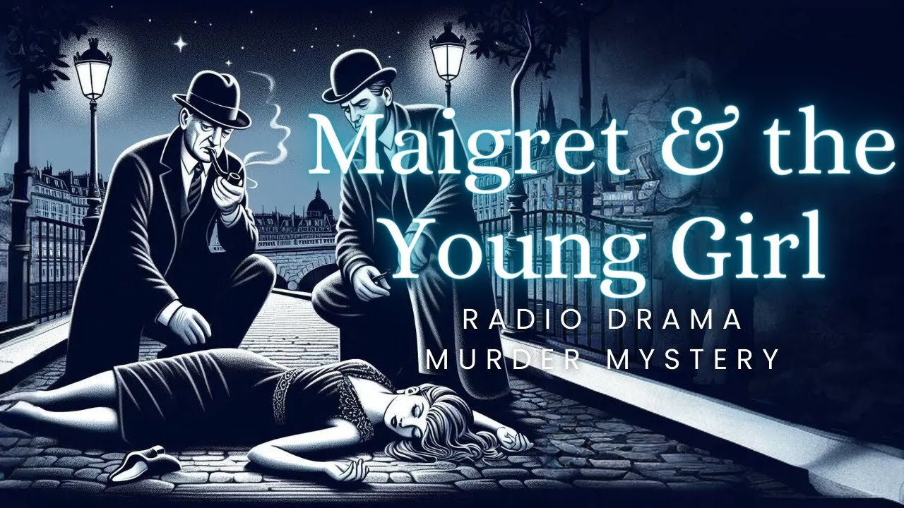 Maigret & the Young Girl | Murder Mystery | Radio Drama