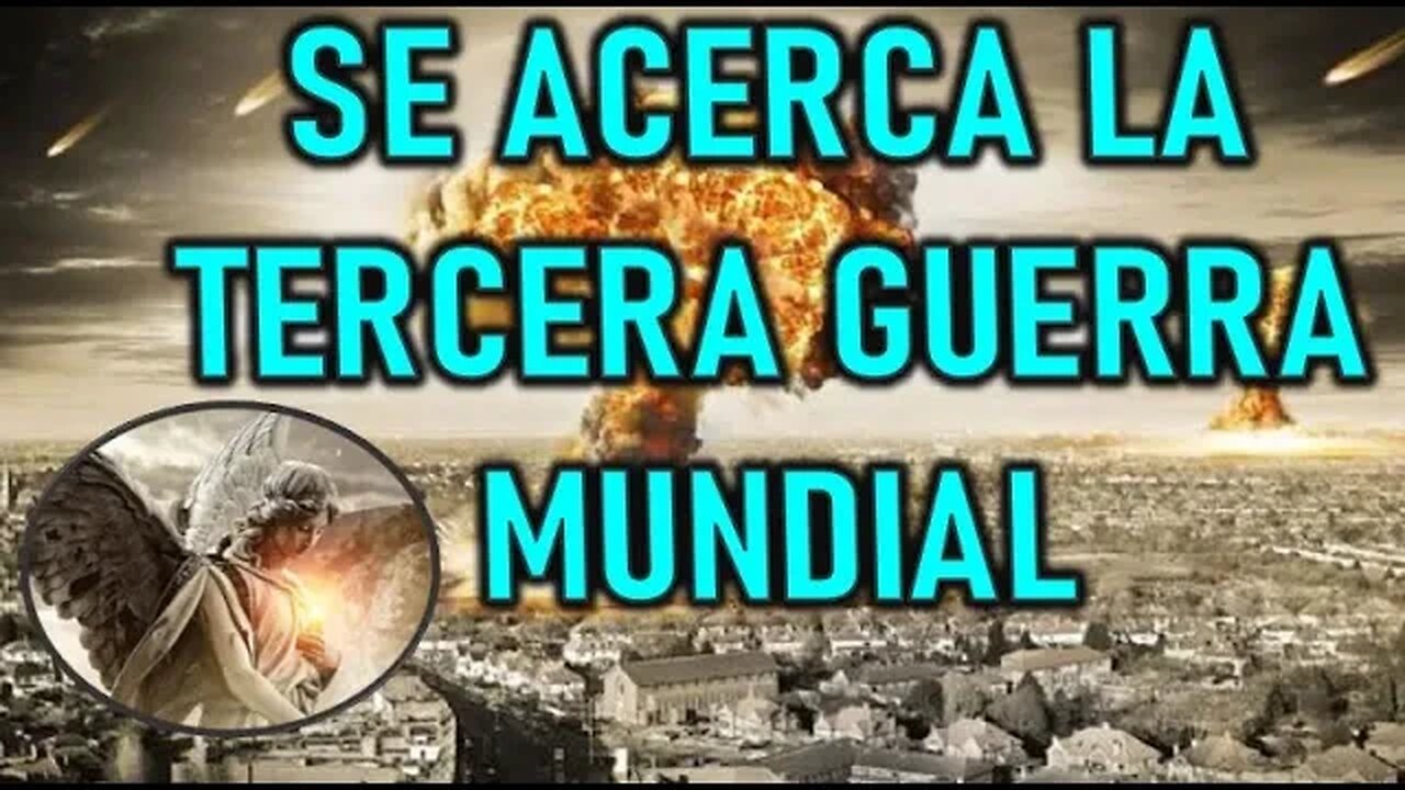 SE ACERCA LA TERCERA GUERRA MUNDIAL - EL ANGEL DEL SEÑOR A VALENTINA PAPAGNNA