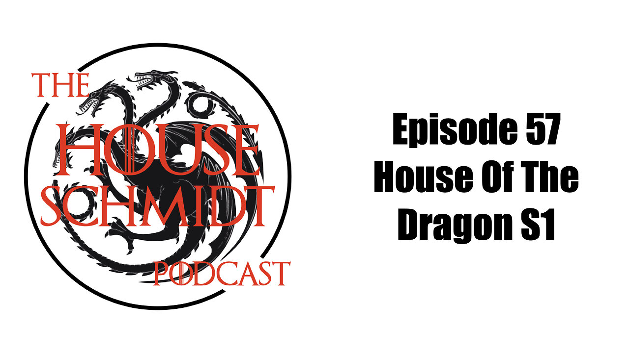 Episode 57 - House Of The Dragon S1