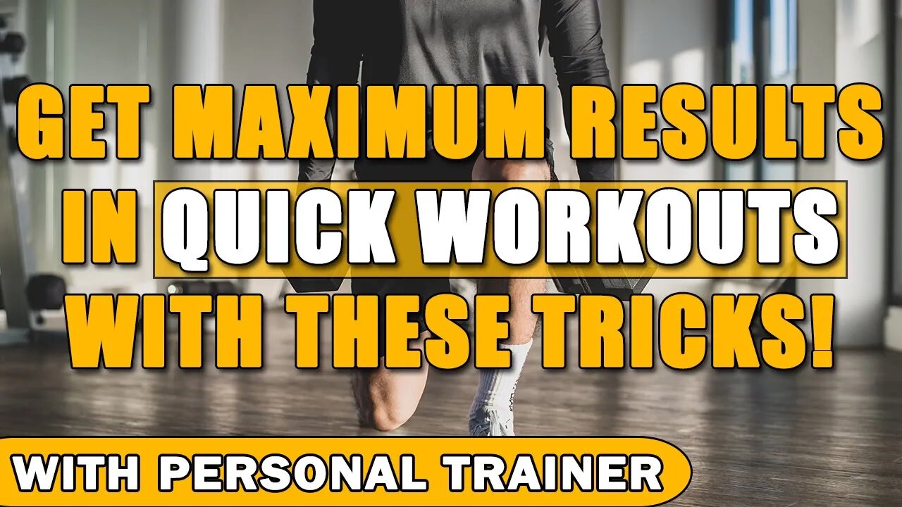 Get Maximum Results in Quick Workouts With These Tricks!