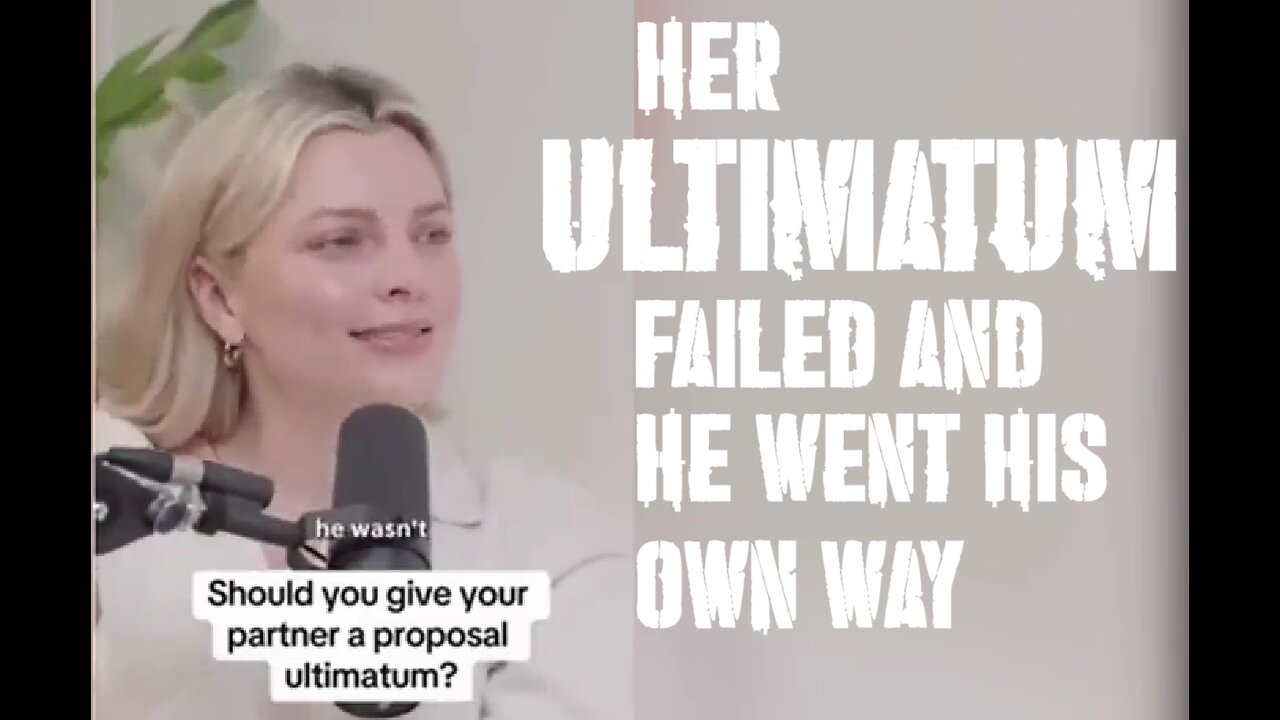 Her ULTIMATUM FAILED, He went his own way.