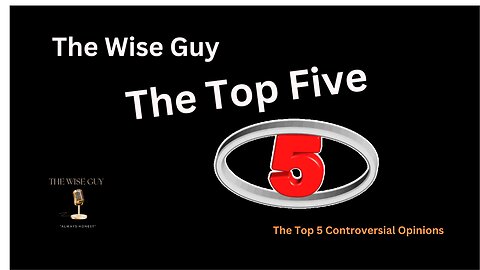 The Top 5 Controversial Opinions