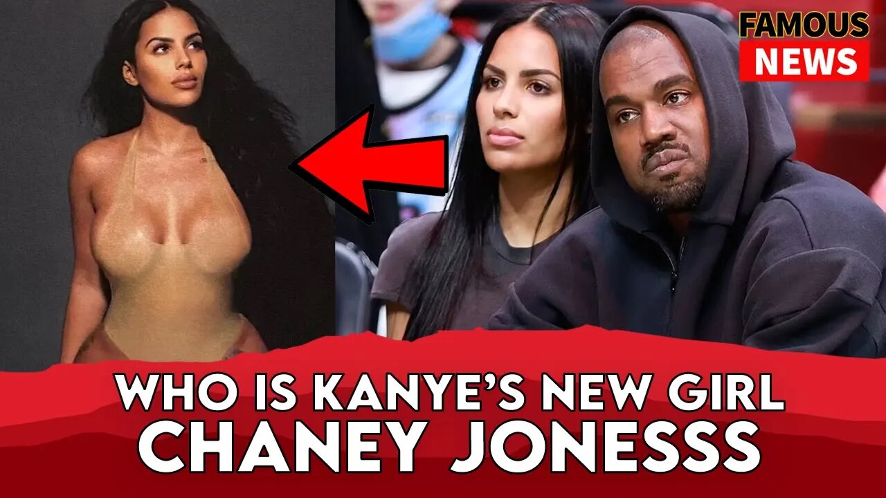 Kanye West New Girlfriend Chaney Jonesss Kim K | Famous News