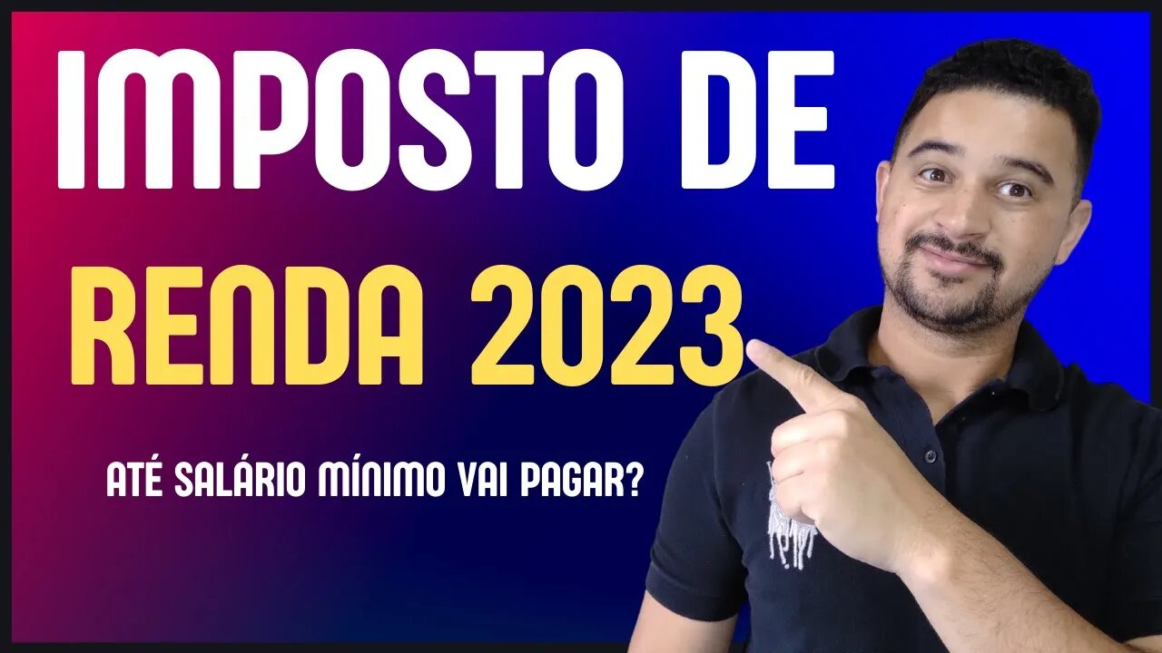 IMPOSTO DE RENDA 2023 | VOCÊ QUE GANHA UM POUCO MAIS DE SALÁRIO MÍNIMO ESTAR PREPARADO PARA PAGAR ?