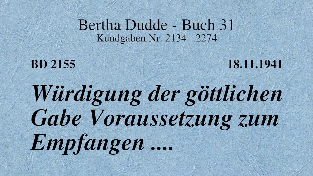 BD 2155 - WÜRDIGUNG DER GÖTTLICHEN GABE VORAUSSETZUNG ZUM EMPFANGEN ....