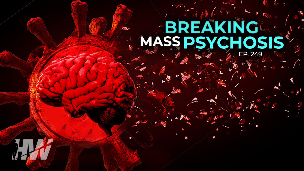 EPISODE 249: BREAKING MASS PSYCHOSIS