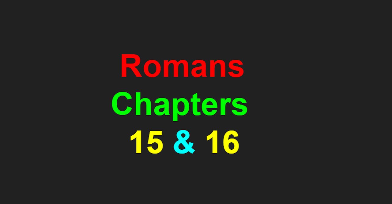 Romans Chapters 15 & 16