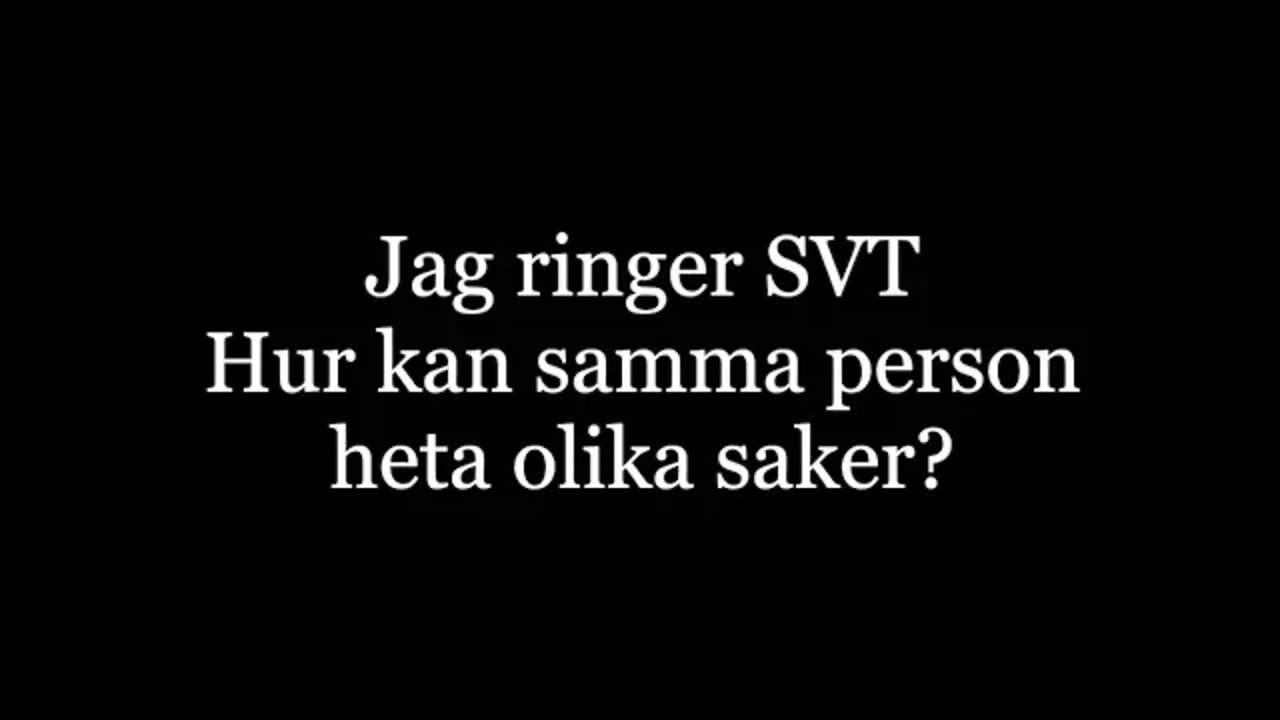 Jag ringer SVT. Hur kan samma person heta olika saker?