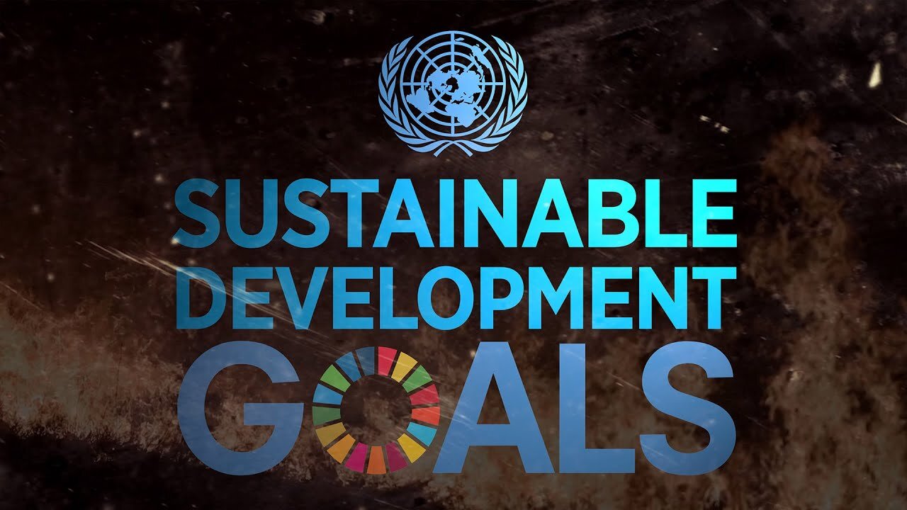 2030 AGENDA: BLUEPRINT FOR GLOBAL DOMINATION!!! (SUSTAINABLE DEVELOPMENT)