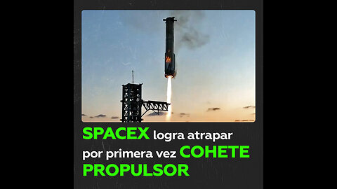 SpaceX atrapa por primera vez el cohete propulsor Super Heavy