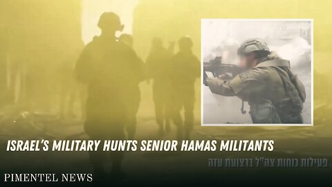 Israel’s military hunts senior Hamas militants in Gaza | Pimentel News