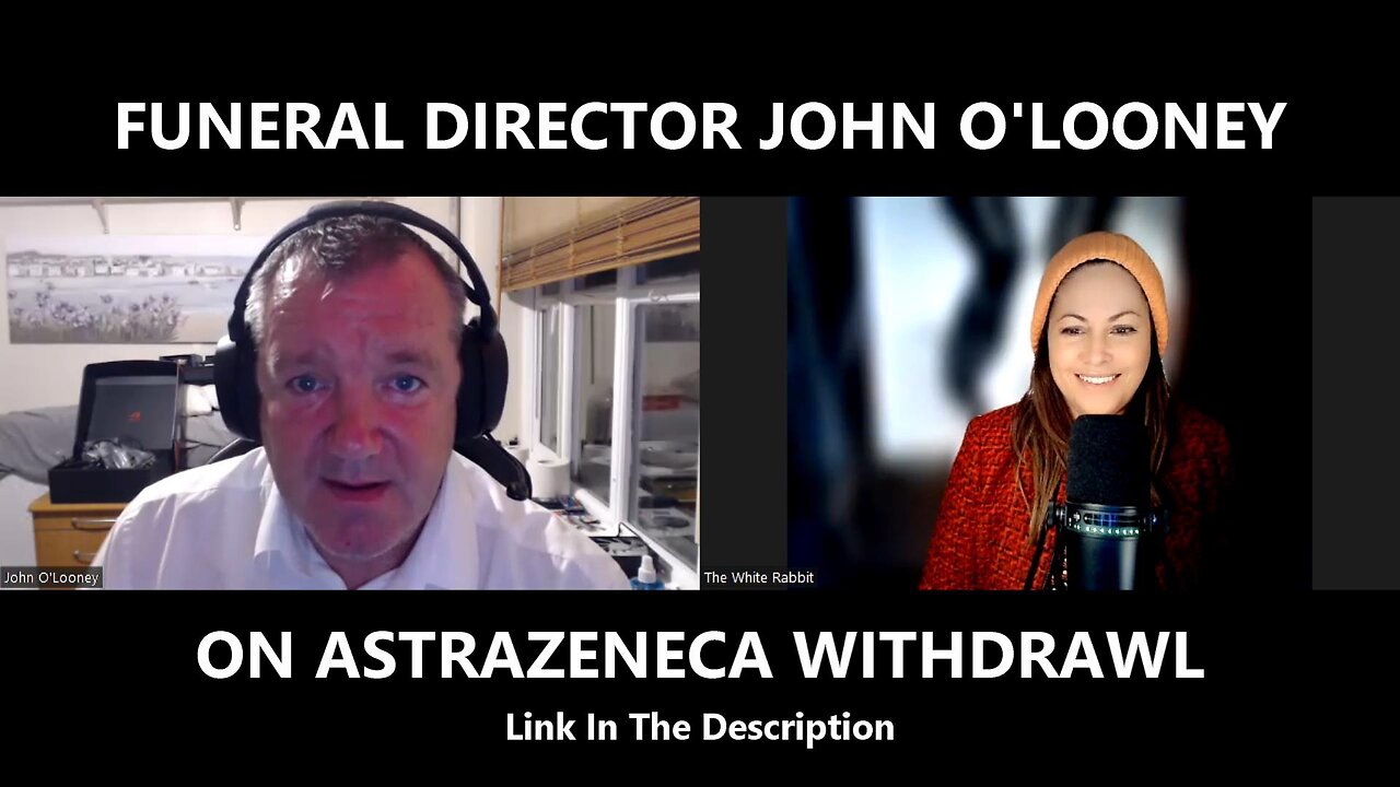 FUNERAL DIRECTOR JOHN O'LOONEY ON ASTRAZENECA WITHDRAWL