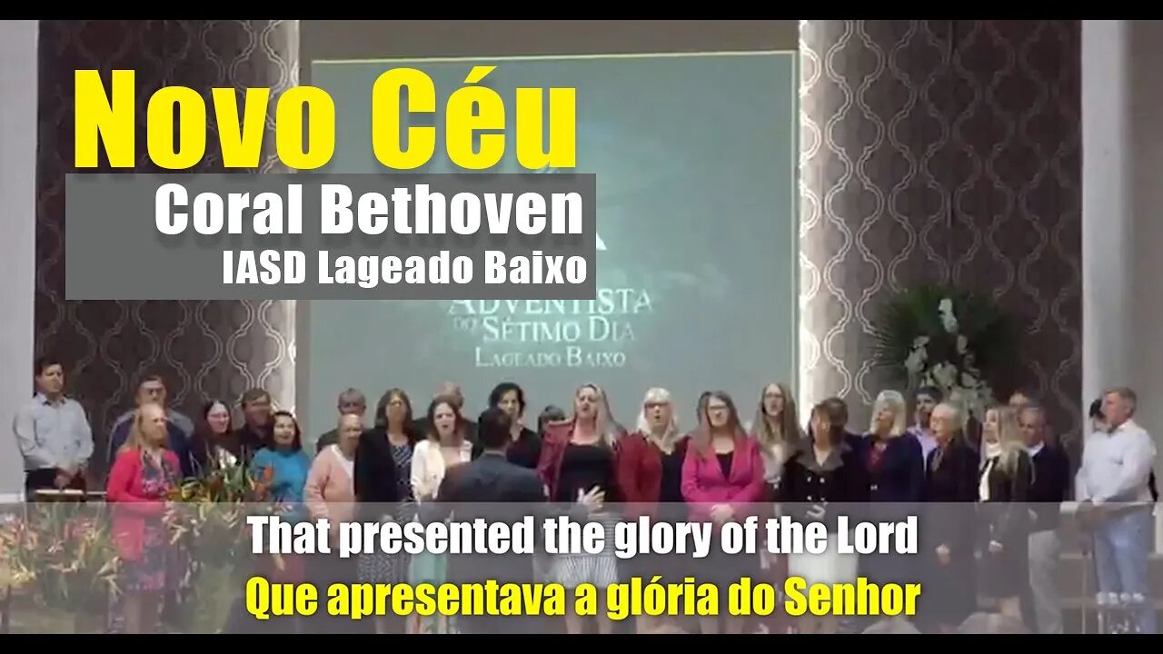 Novo Ceu - Coral Bethoven "LYRICS - English and Portugues" (IASD Lageado Baixo, SC - Brasil)