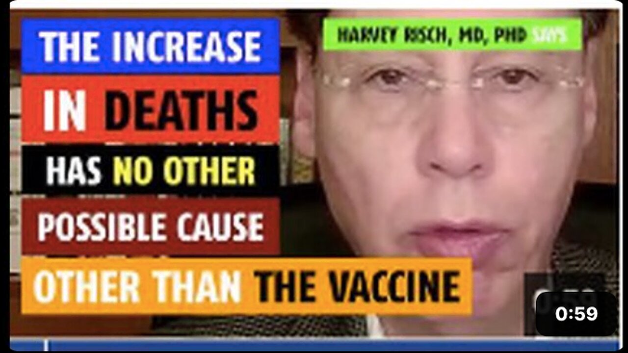 The increase in deaths has no other explanation other than the vaccine, says Harvey Risch, MD, PhD