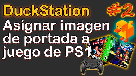 Asignar imagen a un videojuego de PS1 - 3081 portadas para DuckStation - Sesión en R.A (2024, #2)