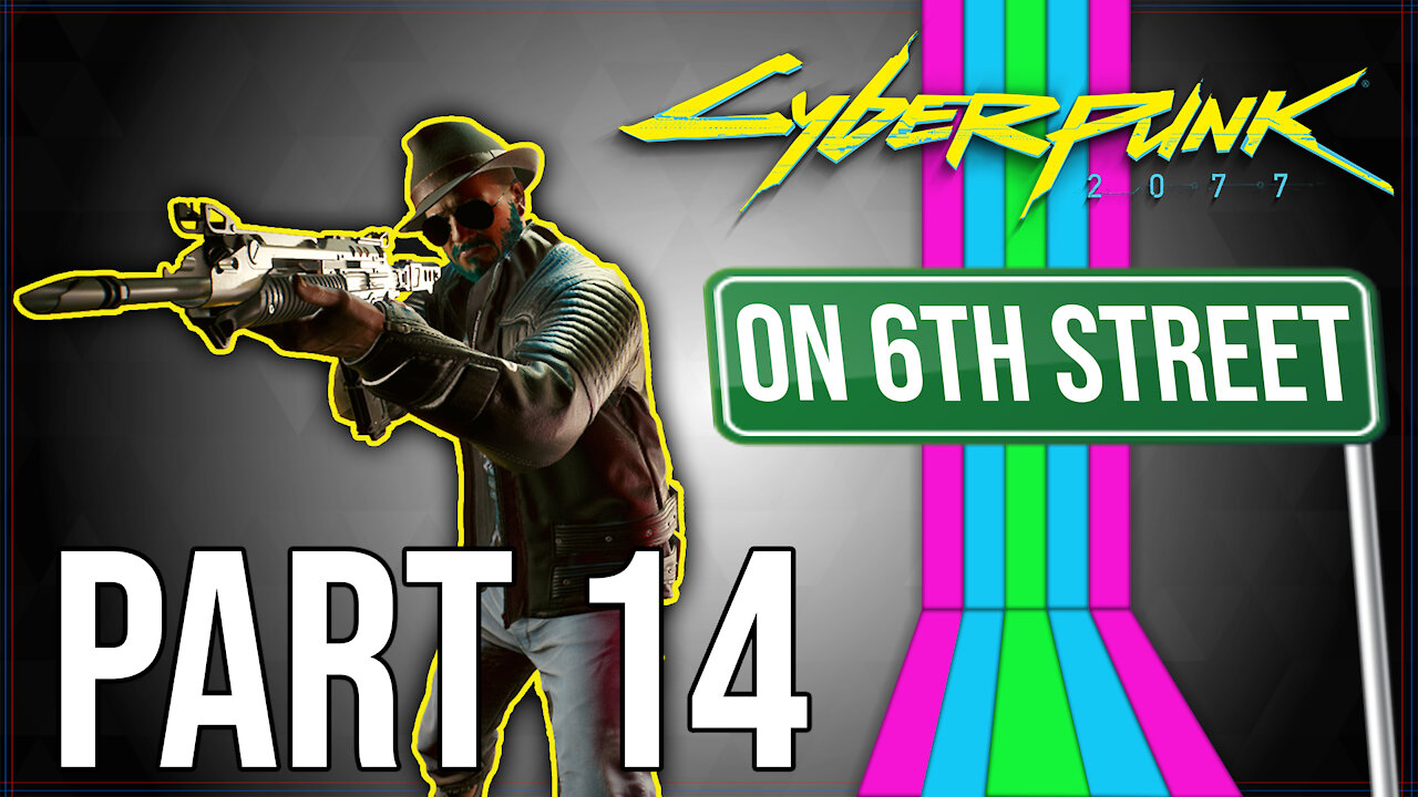 Cyberpunk 2077 on 6th Street Part 14