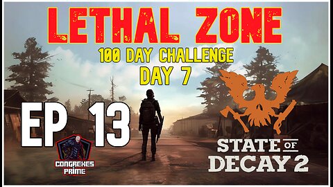 State of Decay 2 - Lethal Zone 100 Day Challenge Day 7 EP 13 "Revenge"