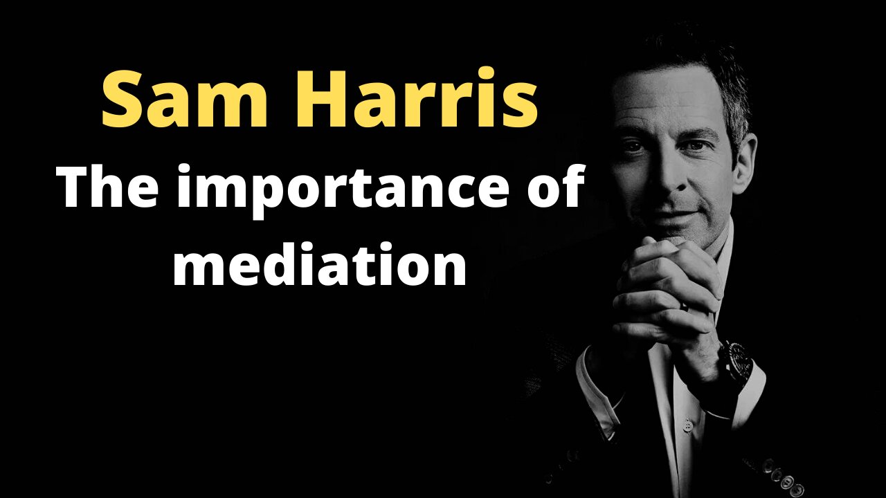 Sam Harris | Mindfulness and the importance of meditation