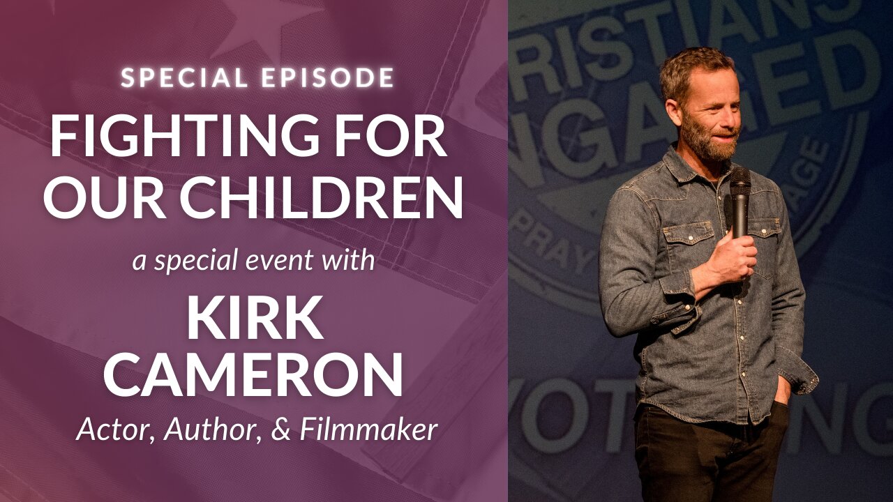 Special: Kirk Cameron on How We Can Protect Our Children