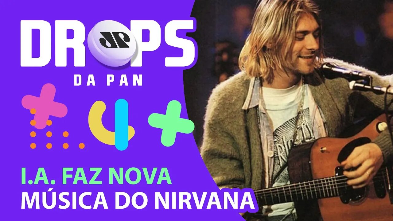 INTELIGÊNCIA ARTIFICIAL CRIA MÚSICA INÉDITA DO NIRVANA | DROPS da Pan - 08/04/21