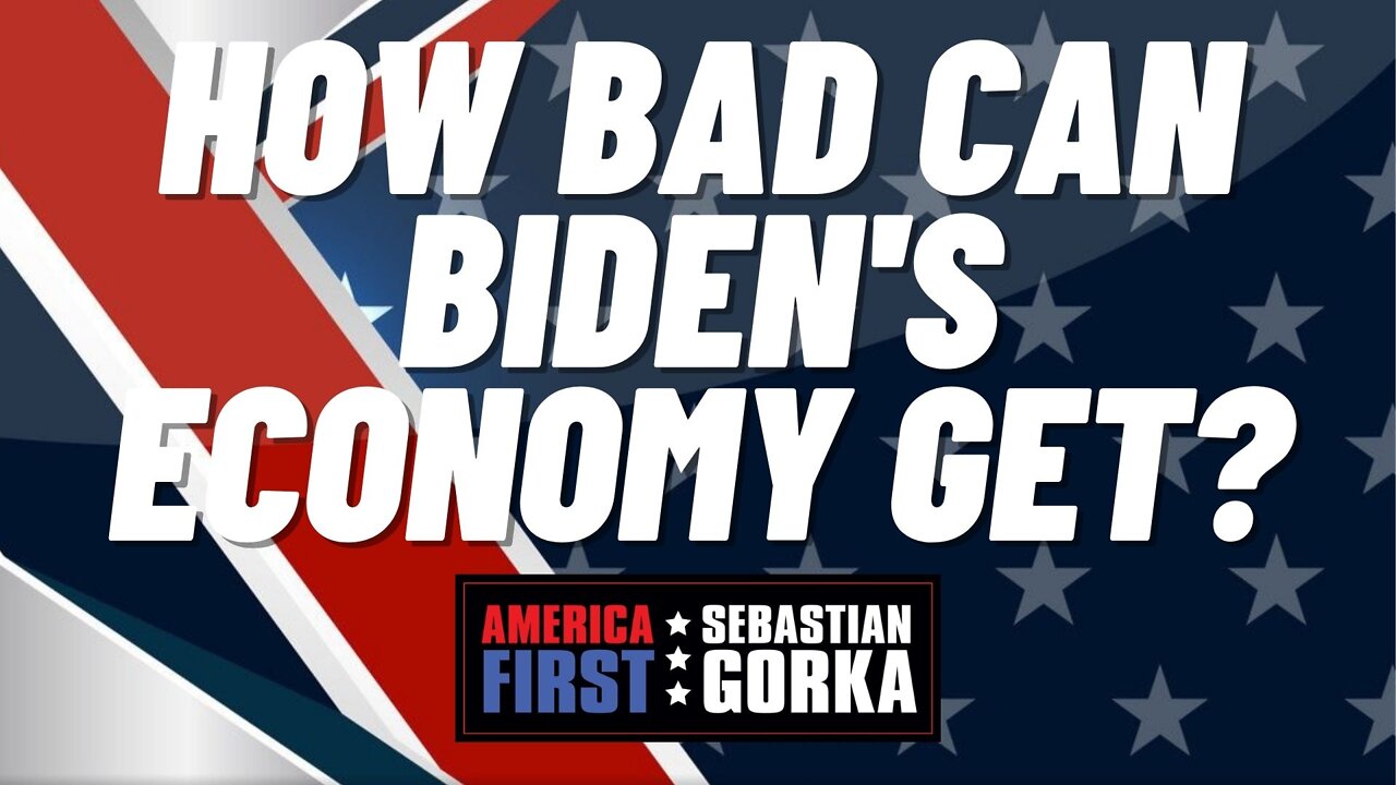 How bad can Biden's Economy get? Trish Regan with Sebastian Gorka on AMERICA First