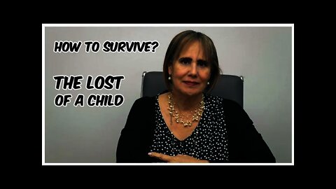 How to survive a lost of a child? (English Version)