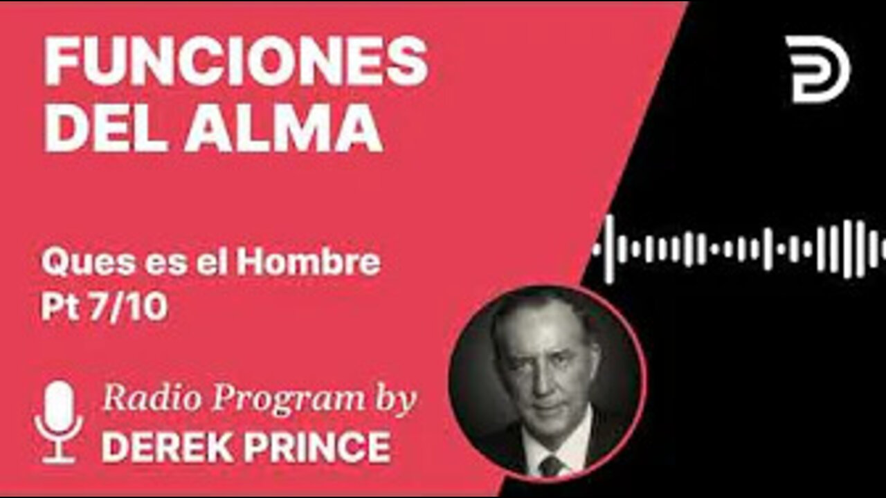 Que Es El Hombre Pt 7 de 10 - Funciones del Alma - Derek Prince