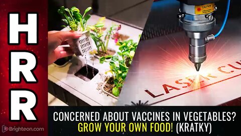 Concerned about VACCINES in VEGETABLES? Grow your own food! (Kratky)