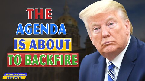 x22 Report Today - The Agenda Is About To Backfire