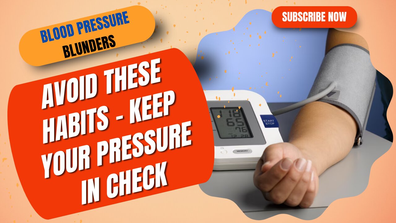 Blood Pressure Blunders: Avoid These Habits - Keep Your Pressure in Check!