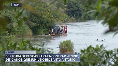 Naque: Sexto dia de buscas para encontrar menino, de 10 anos, que sumiu no Rio Santo Antônio.