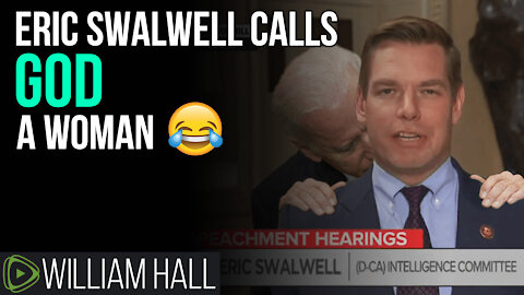 LOL: Eric Swalwell Calls GOD A WOMAN