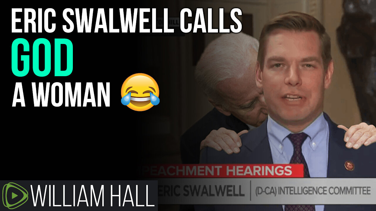 LOL: Eric Swalwell Calls GOD A WOMAN