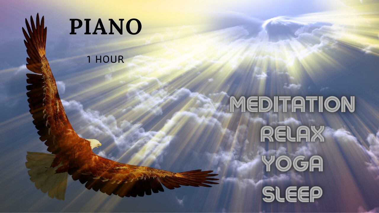 2021 EAGLE EYE VIEW-Relax,Meditate, Sleep to the CLOUDS above with 1hr of soft Piano musi -No Stress