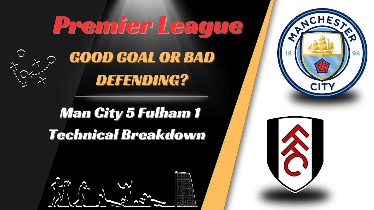 Man City 5 Fulham 1 Technical Analysis: Cheating VAR???