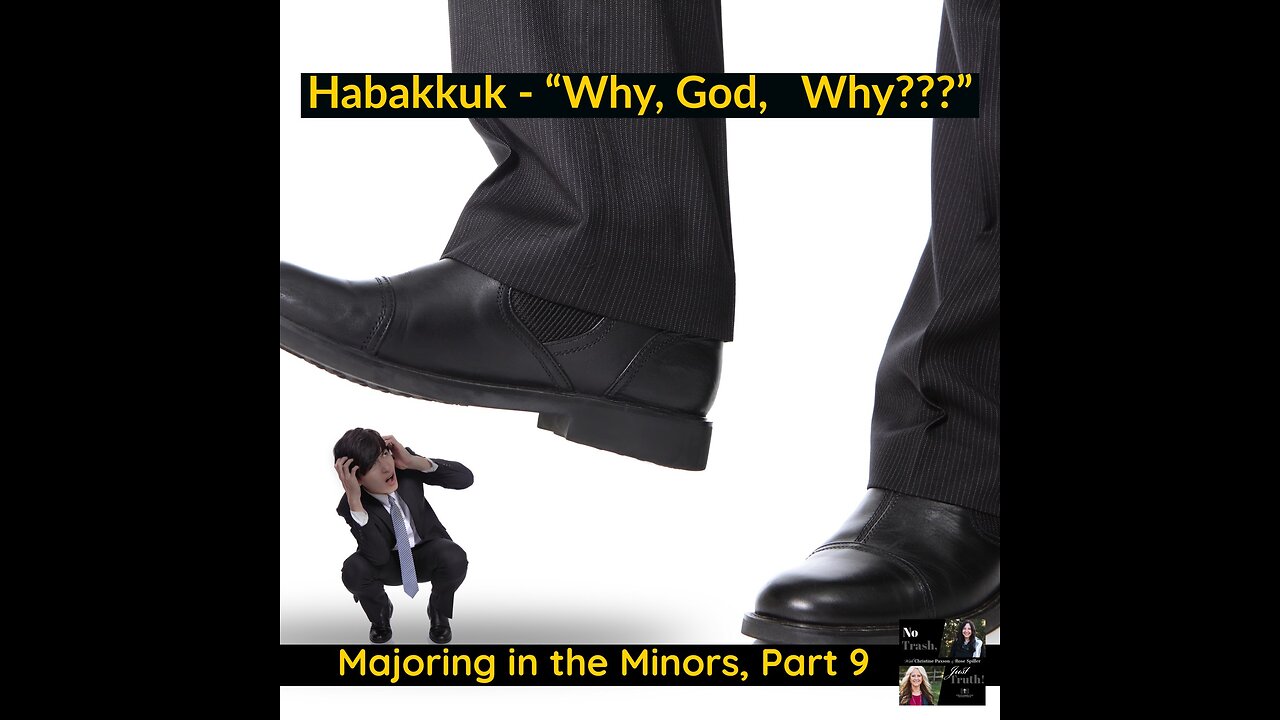 Habakkuk - "Why, God, Why??"