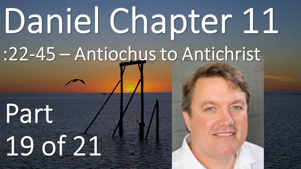 Antiochus prefigures the coming Antichrist - Daniel 11: 22-45