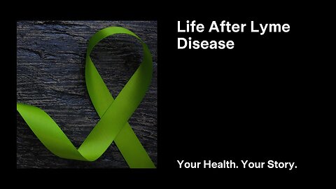 Life After Lyme Disease