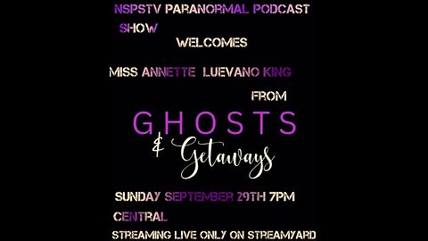 GHOST & GETAWAYS WITH MISS ANNETTE LUVEANO KING